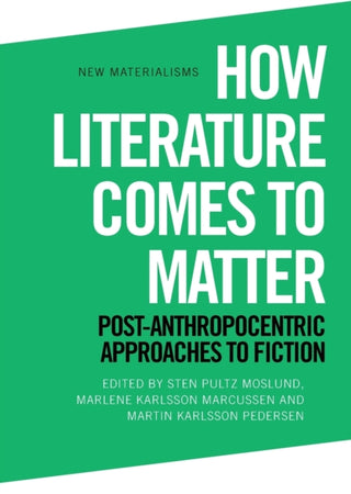 Cover image for 9781474461320 - How Literature Comes to Matter