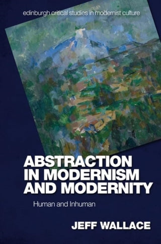 Cover image for 9781474461665 - Abstraction in Modernism and Modernity