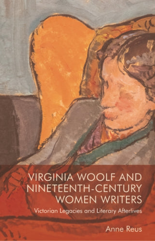 Cover image for 9781474485630 - Virginia Woolf and Nineteenth-Century Women Writers