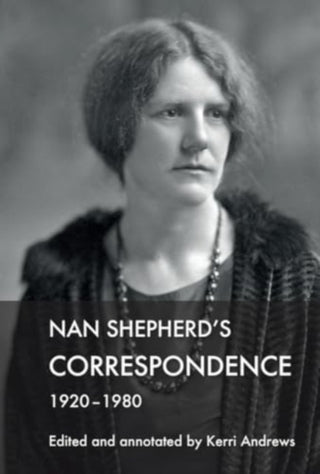 Cover image for 9781474487580 - Nan Shepherd's Correspondence, 1920–80