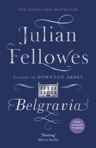 Cover image for 9781474603546 - Julian Fellowes's Belgravia