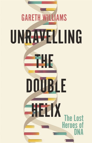 Cover image for 9781474609371 - Unravelling the Double Helix