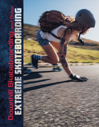 Cover image for 9781474796798 - Downhill Skateboarding and Other Extreme Skateboarding