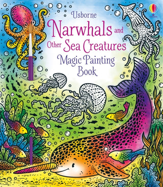 Cover image for 9781474979610 - Narwhals and Other Sea Creatures Magic Painting Book