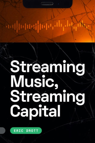 Cover image for 9781478025740 - Streaming Music, Streaming Capital