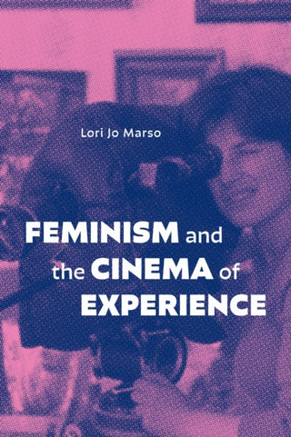 Cover image for 9781478031222 - Feminism and the Cinema of Experience