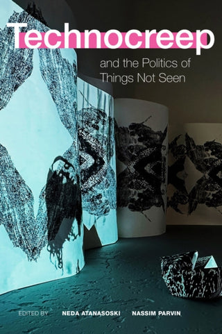 Cover image for 9781478031253 - Technocreep and the Politics of Things not Seen