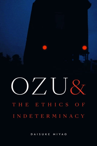 Cover image for 9781478033325 - Ozu and the Ethics of Indeterminacy