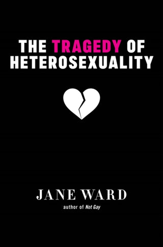 Cover image for 9781479851553 - The Tragedy of Heterosexuality