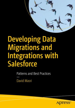 Cover image for 9781484242087 - Developing Data Migrations and Integrations with Salesforce