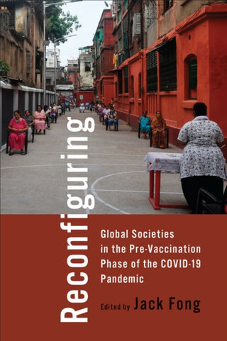 Cover image for 9781487527082 - Reconfiguring Global Societies in the Pre-Vaccination Phase of the COVID-19 Pandemic