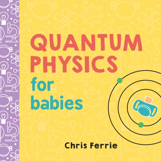 Cover image for 9781492656227 - Quantum Physics for Babies