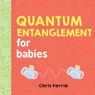 Cover image for 9781492656234 - Quantum Entanglement for Babies