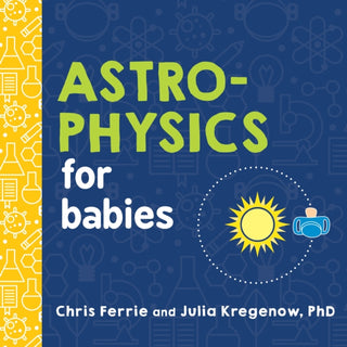 Cover image for 9781492671138 - Astrophysics for Babies