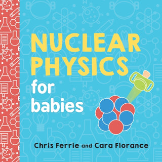 Cover image for 9781492671176 - Nuclear Physics for Babies