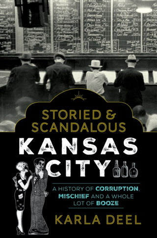 Cover image for 9781493042432 - Storied & Scandalous Kansas City