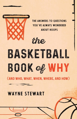 Cover image for 9781493072767 - The Basketball Book of Why (and Who, What, When, Where, and How)