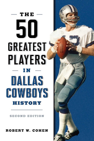 Cover image for 9781493097326 - The 50 Greatest Players in Dallas Cowboys History