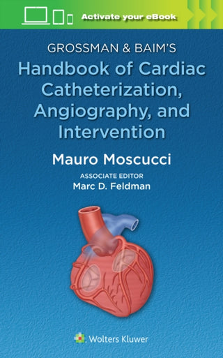 Cover image for 9781496399281 - Grossman & Baim's Handbook of Cardiac Catheterization, Angiography, and Intervention