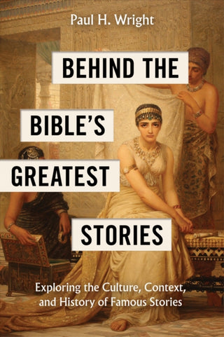 Cover image for 9781496488084 - Behind the Bible's Greatest Stories