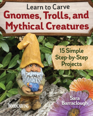 Cover image for 9781497101128 - Learn to Carve Gnomes, Trolls, and Mythical Creatures