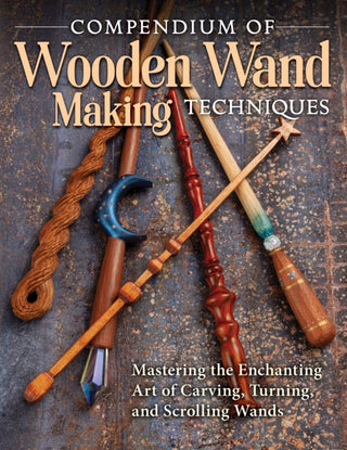 Cover image for 9781497101692 - Compendium of Wooden Wand Making Techniques