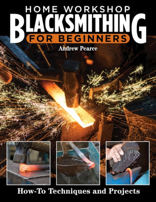 Supplemental image for 9781497103115 - Home Workshop Blacksmithing for Beginners