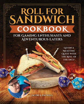 Cover image for 9781497105416 - Roll for Sandwich® Cookbook for Gaming Enthusiasts and Adventurous Eaters