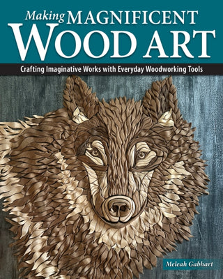 Cover image for 9781497105546 - Making Magnificent Wood Art