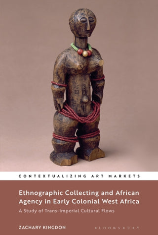 Cover image for 9781501377884 - Ethnographic Collecting and African Agency in Early Colonial West Africa
