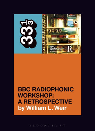 Cover image for 9781501389153 - BBC Radiophonic Workshop's BBC Radiophonic Workshop - A Retrospective