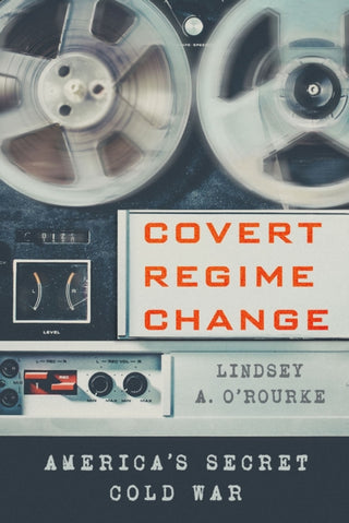 Supplemental image for 9781501761737 - Covert Regime Change