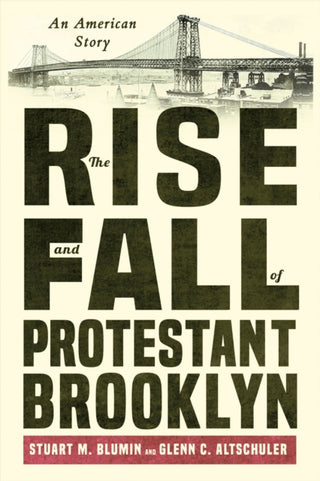Cover image for 9781501781360 - The Rise and Fall of Protestant Brooklyn