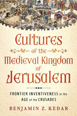 Cover image for 9781501781704 - Cultures of the Medieval Kingdom of Jerusalem