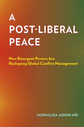 Cover image for 9781501788109 - A Post-Liberal Peace
