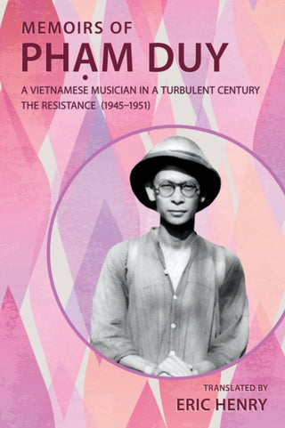 Cover image for 9781501789557 - Memoirs of Phạm Duy, a Vietnamese Musician in a Turbulent Century