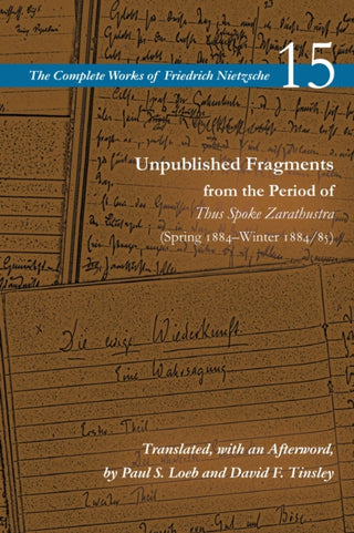 Cover image for 9781503629707 - Unpublished Fragments from the Period of Thus Spoke Zarathustra (Spring 1884–Winter 1884/85)