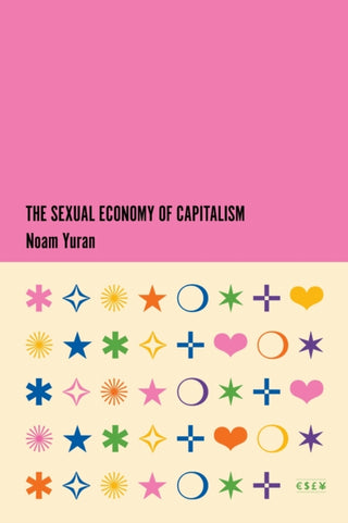 Cover image for 9781503640733 - The Sexual Economy of Capitalism