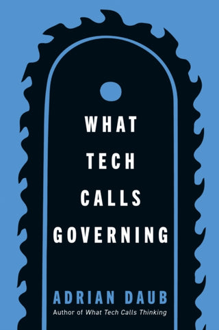 Cover image for 9781503648333 - What Tech Calls Governing