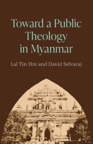 Cover image for 9781506491592 - Toward a Public Theology in Myanmar