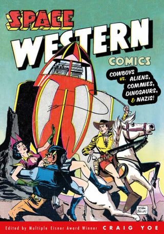 Cover image for 9781506740577 - Space Western Comics: Cowboys vs. Aliens, Commies, Dinosaurs, & Nazis