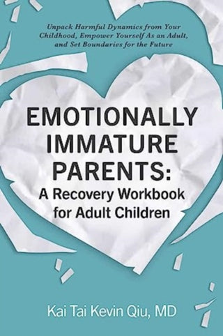 Cover image for 9781507221174 - Emotionally Immature Parents: A Recovery Workbook for Adult Children