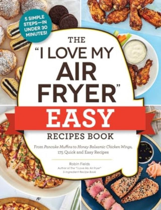 Cover image for 9781507221983 - The "I Love My Air Fryer" Easy Recipes Book