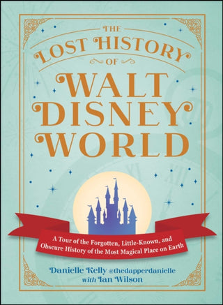 Cover image for 9781507226087 - The Lost History of Walt Disney World