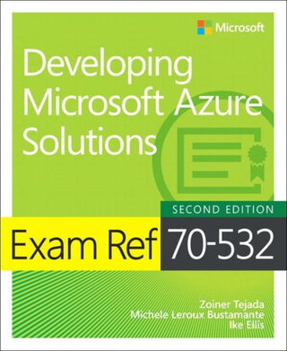 Cover image for 9781509304592 - Exam Ref 70-532 Developing Microsoft Azure Solutions