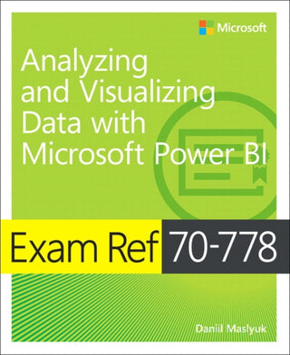 Cover image for 9781509307029 - Exam Ref 70-778 Analyzing and Visualizing Data by Using Microsoft Power BI