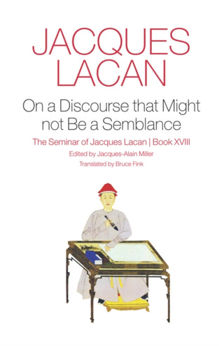 Cover image for 9781509510108 - On a Discourse that Might not Be a Semblance – The  Seminar of Jacques Lacan, Book XVIII