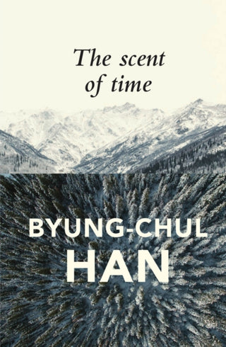 Cover image for 9781509516056 - The Scent of Time – A Philosophical Essay on the Art of Lingering