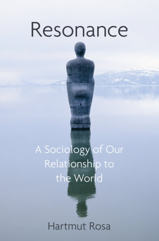 Cover image for 9781509519910 - Resonance, A Sociology of the Relationship to the World