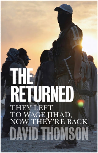 Cover image for 9781509526918 - The Returned – They left to wage jihad, now they′re back